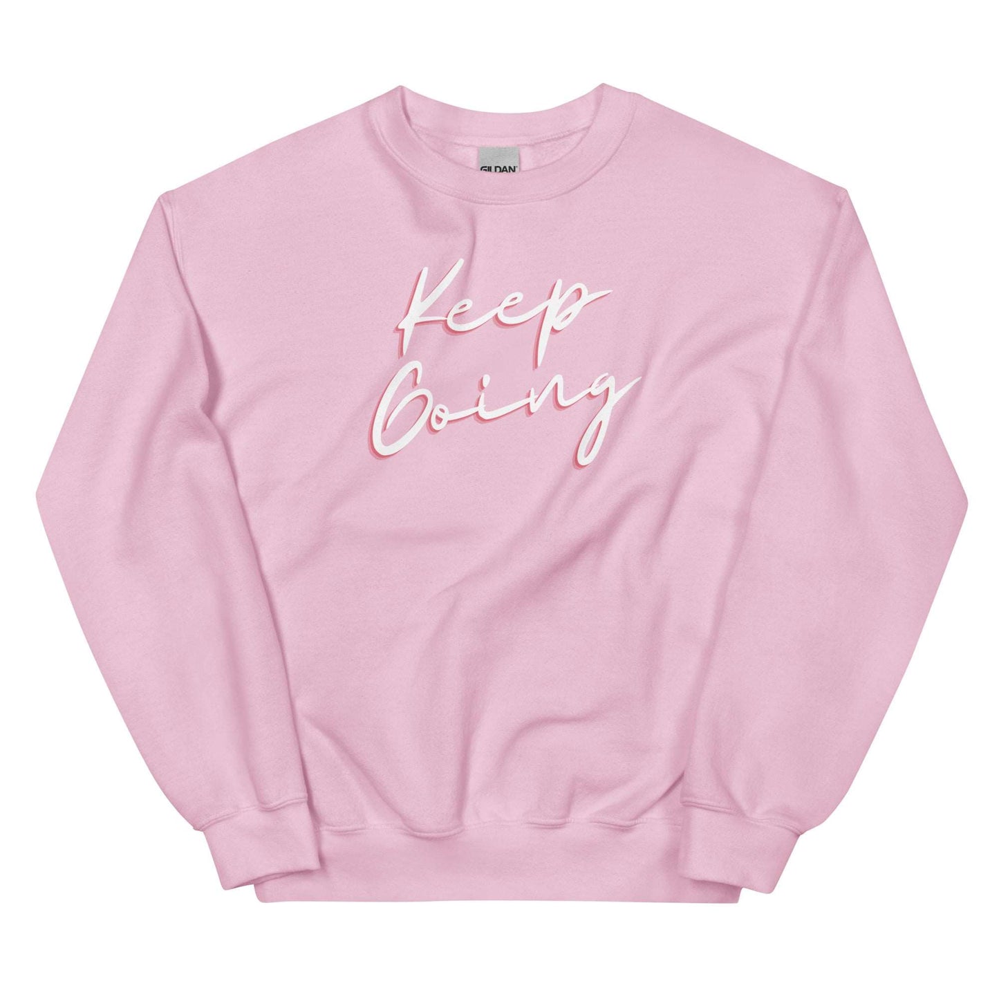 Keep Going. Inspirational Sweatshirt