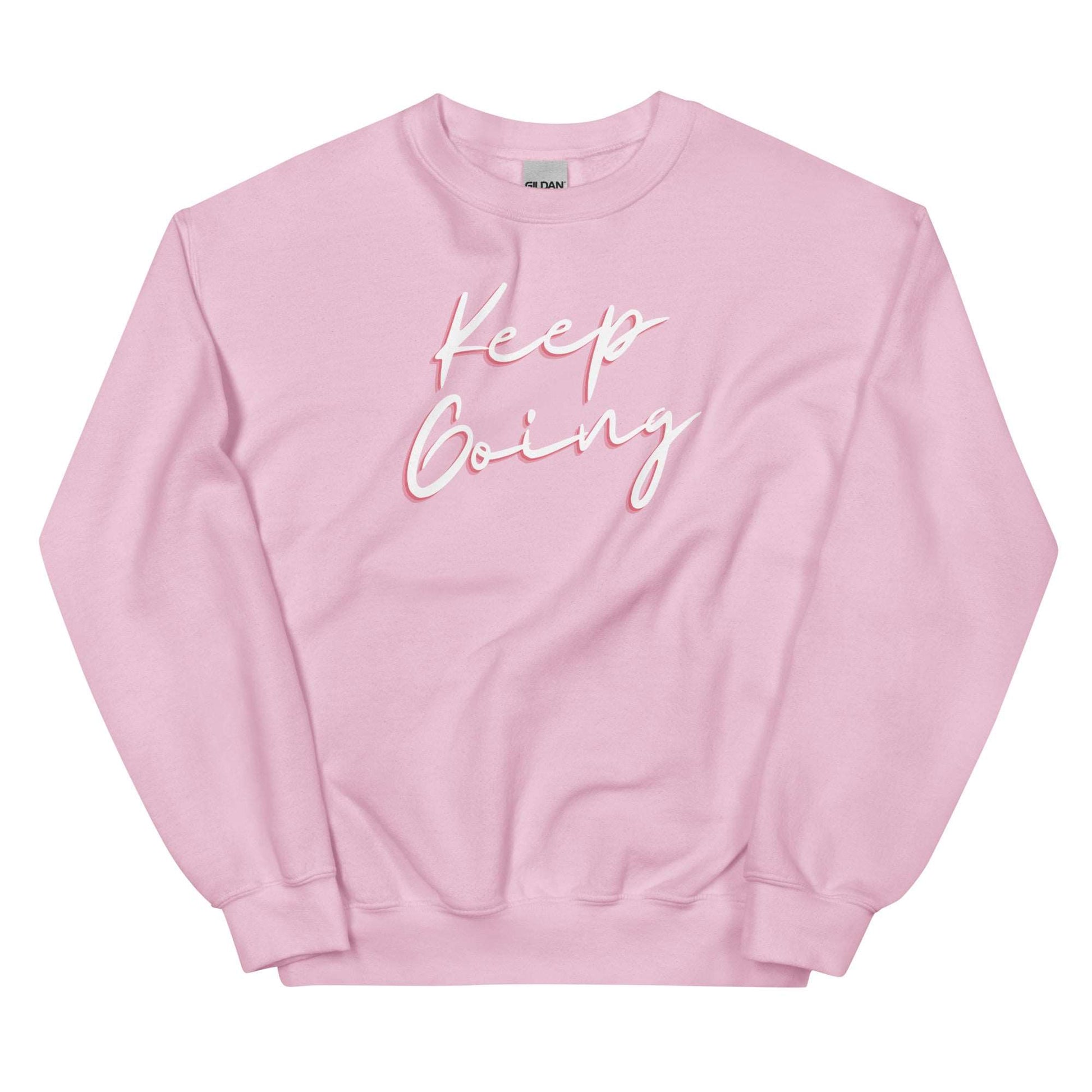 Keep Going. Inspirational Sweatshirt