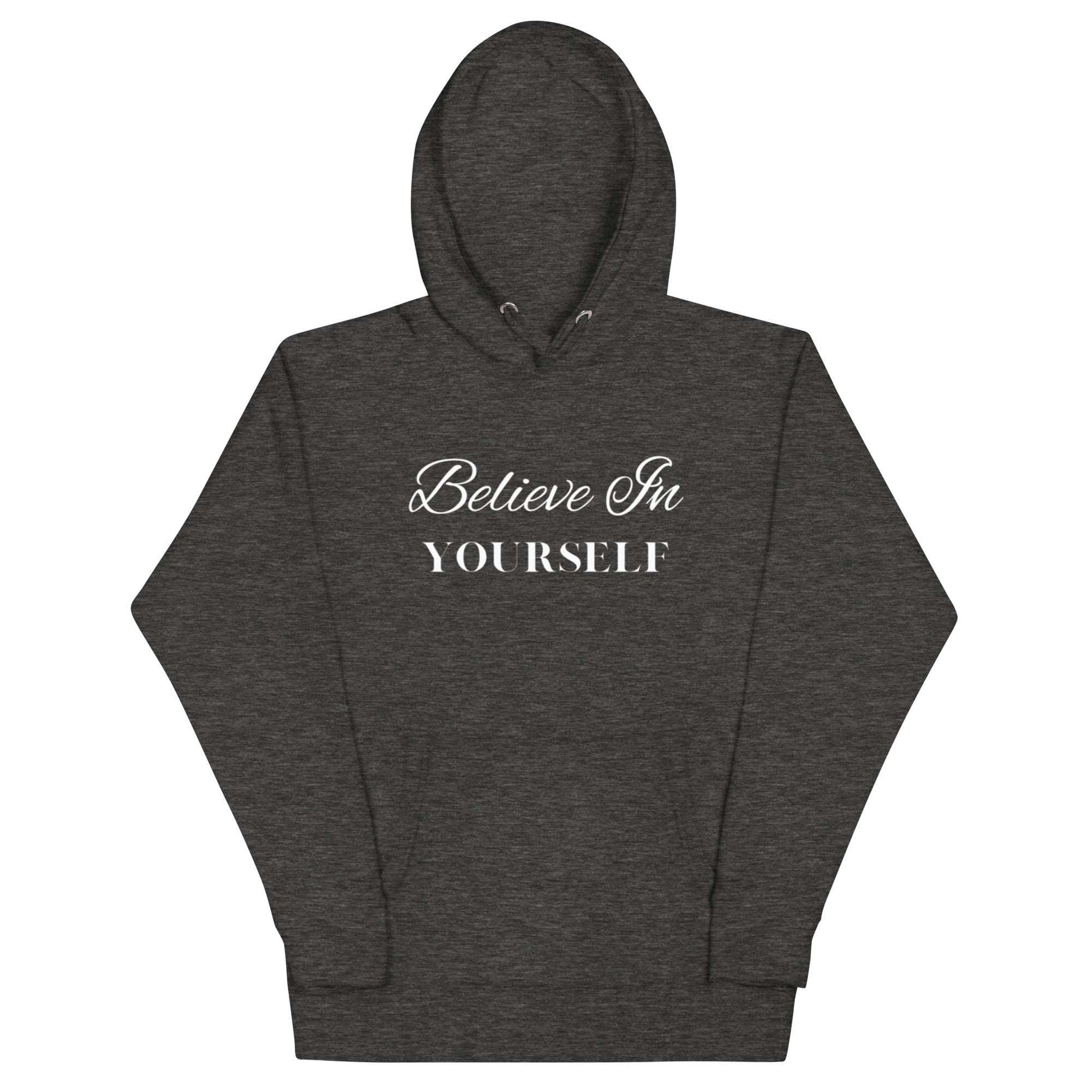 Believe in Yourself, Hoodie Sweatshirt