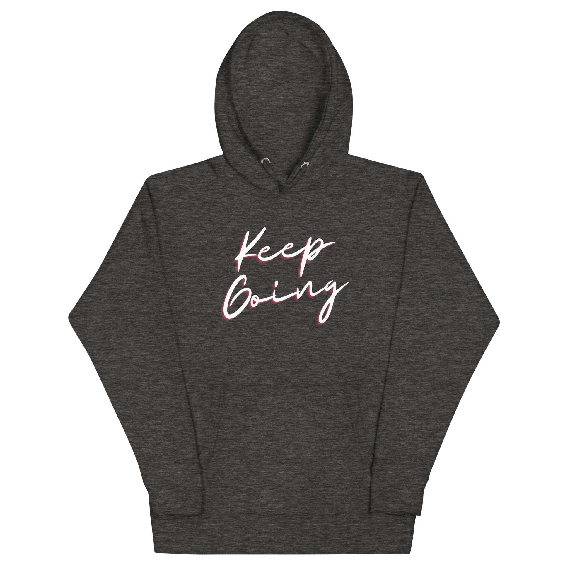 Keep Going! Unisex Hoodie Sweatshirt