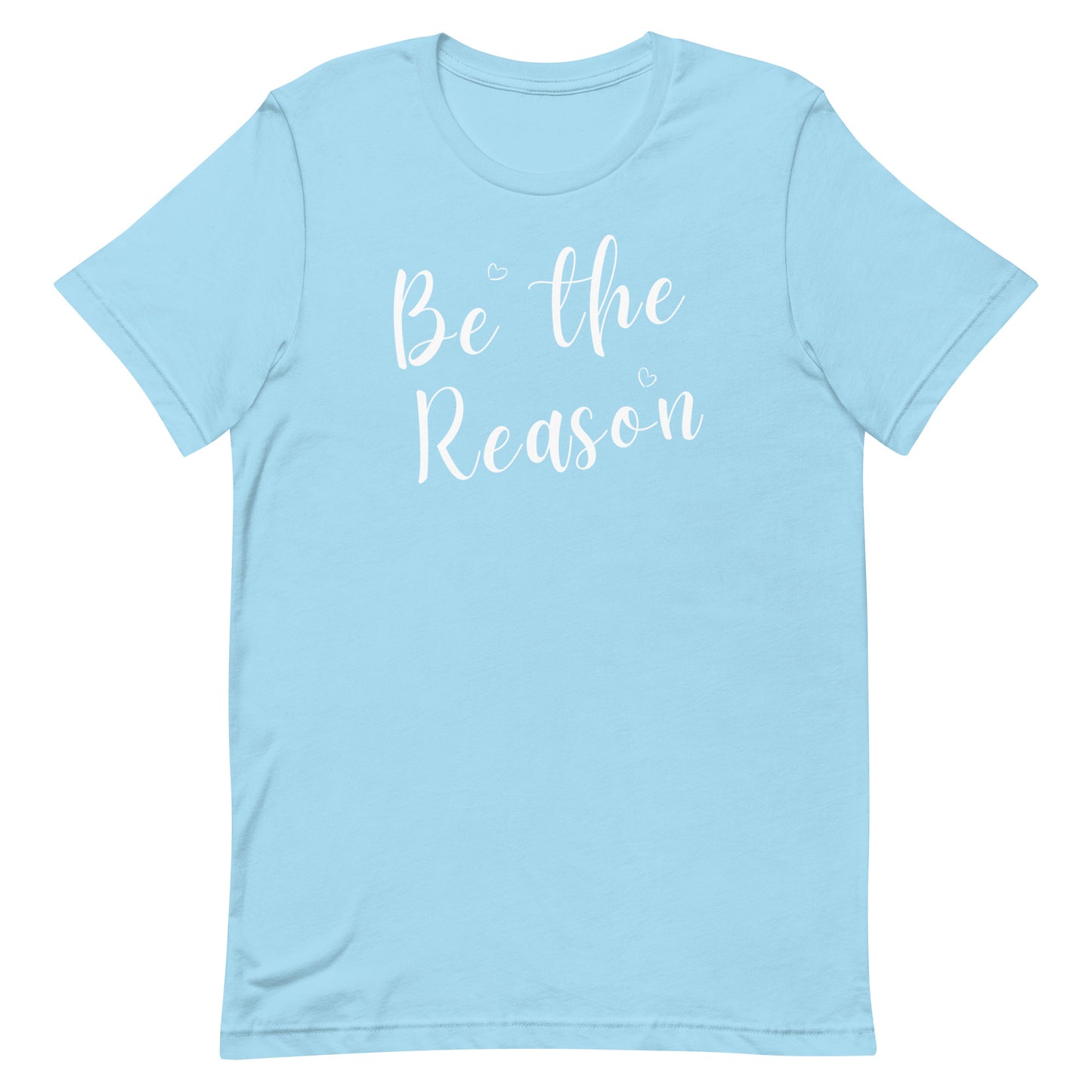 Be the Reason! Unisex T-shirt