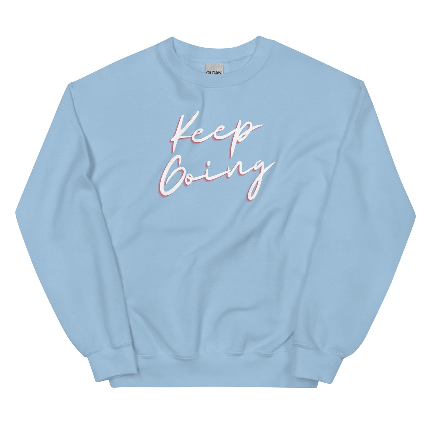 Keep Going. Inspirational Sweatshirt