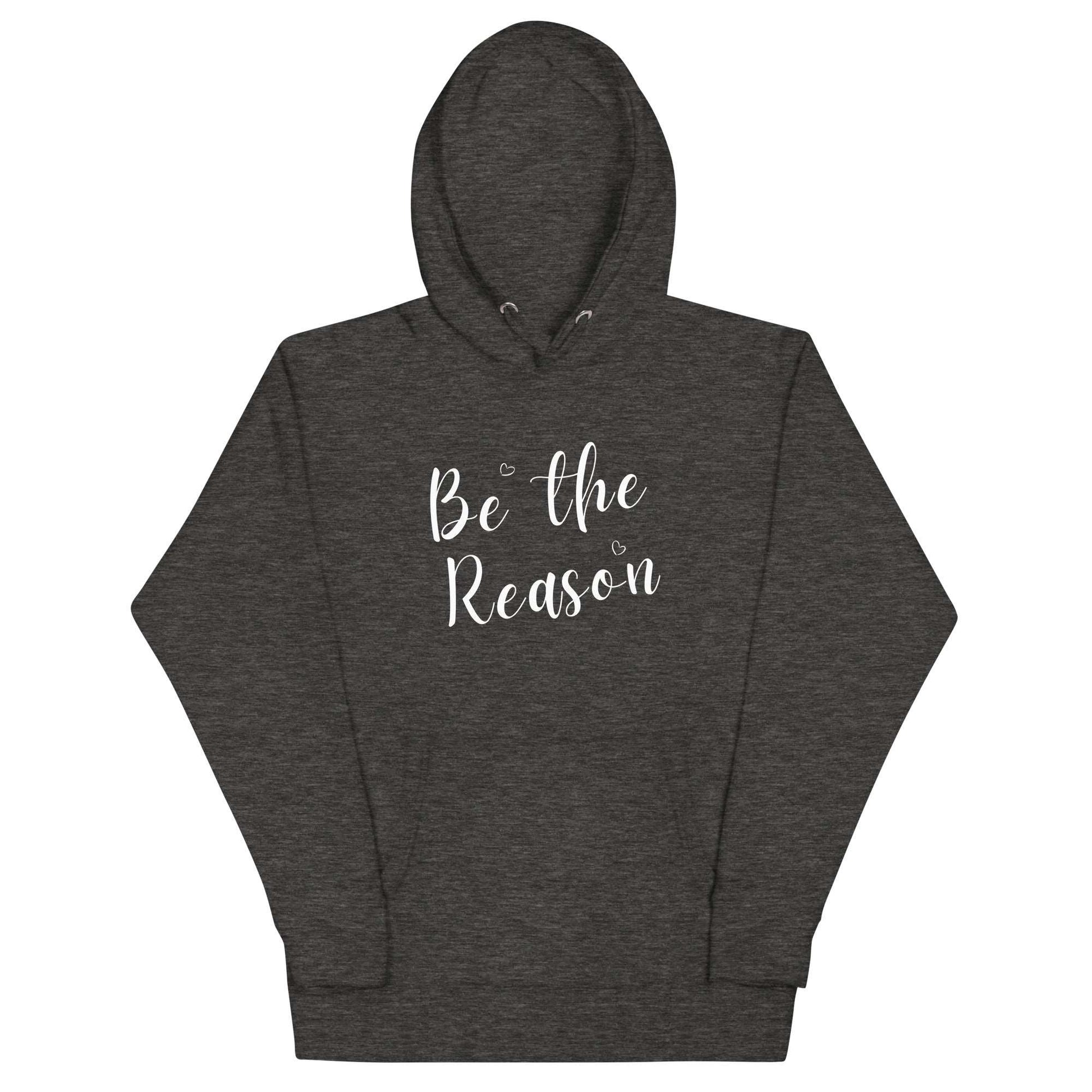 Be the Reason! Inspirational Sweatshirt