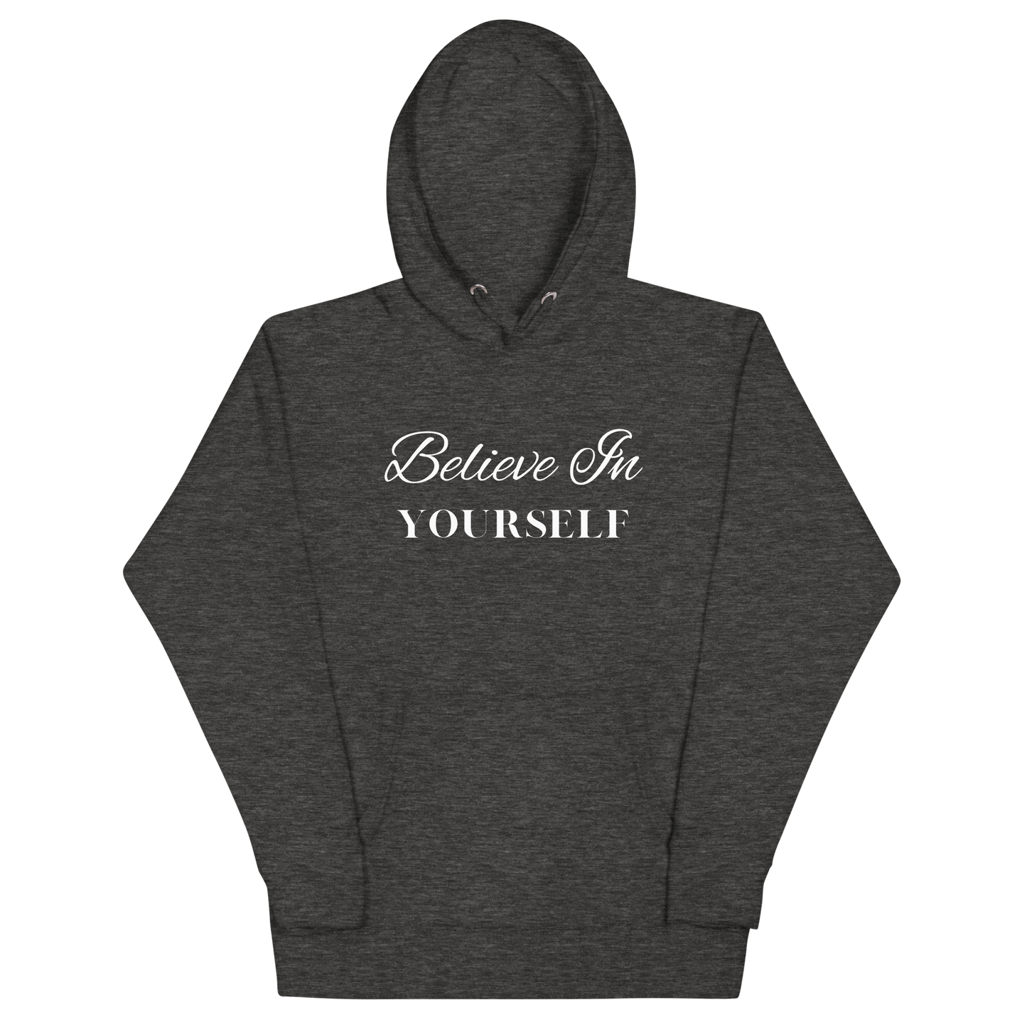 Believe in Yourself, Hoodie Sweatshirt
