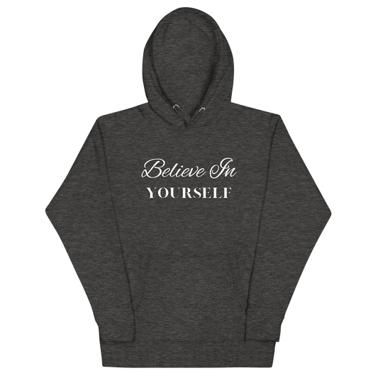 Believe in Yourself, Hoodie Sweatshirt