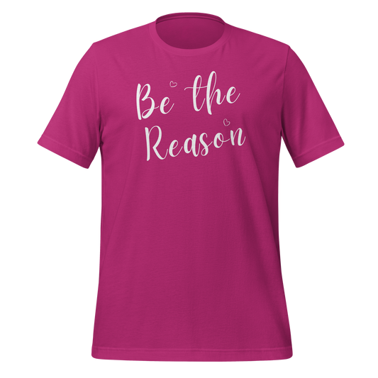 Be the Reason! Unisex T-shirt
