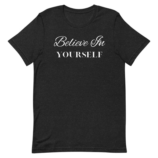 Believe in Yourself Unisex T-shirt