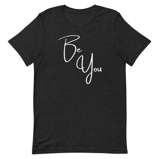 Be You! Unisex T-shirt