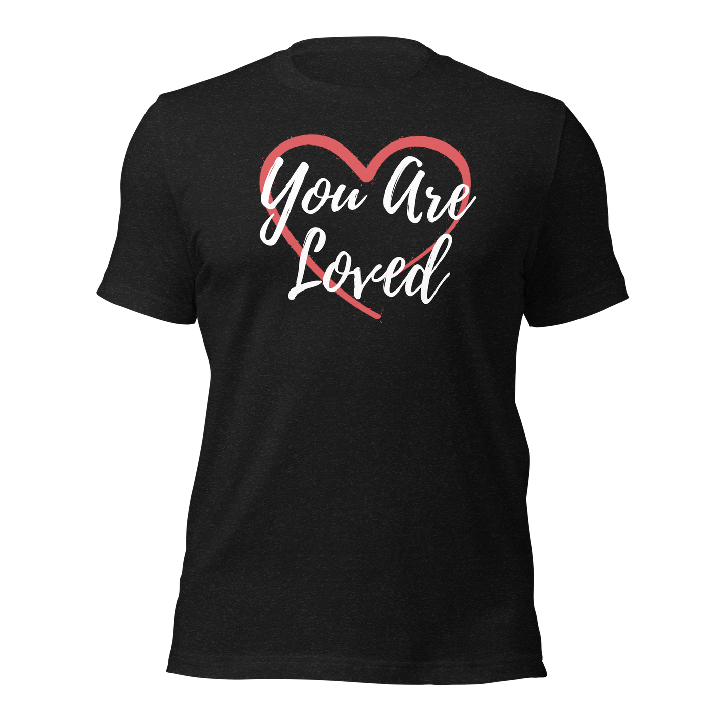 You Are Loved! T-Shirt
