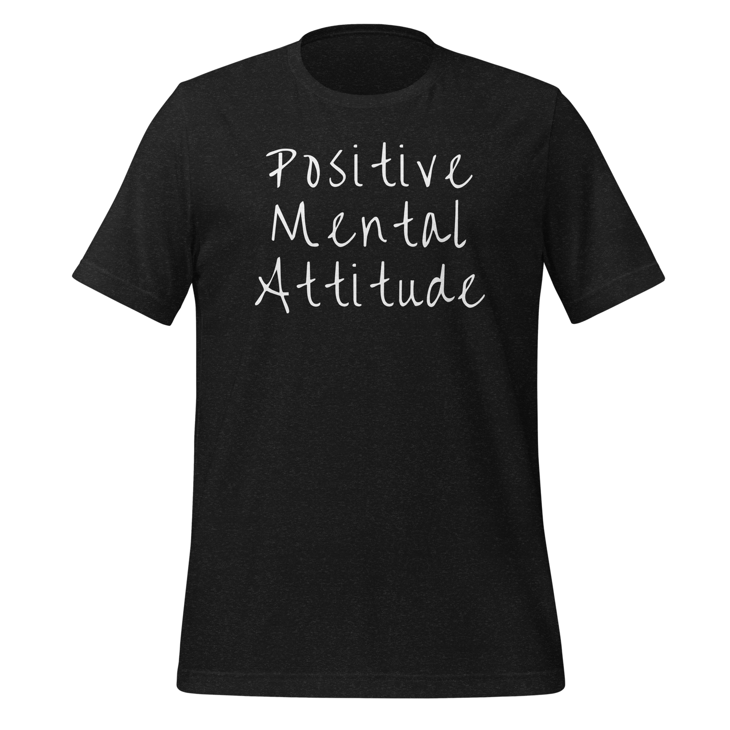 Positive Mental Attitude. Unisex t-shirt