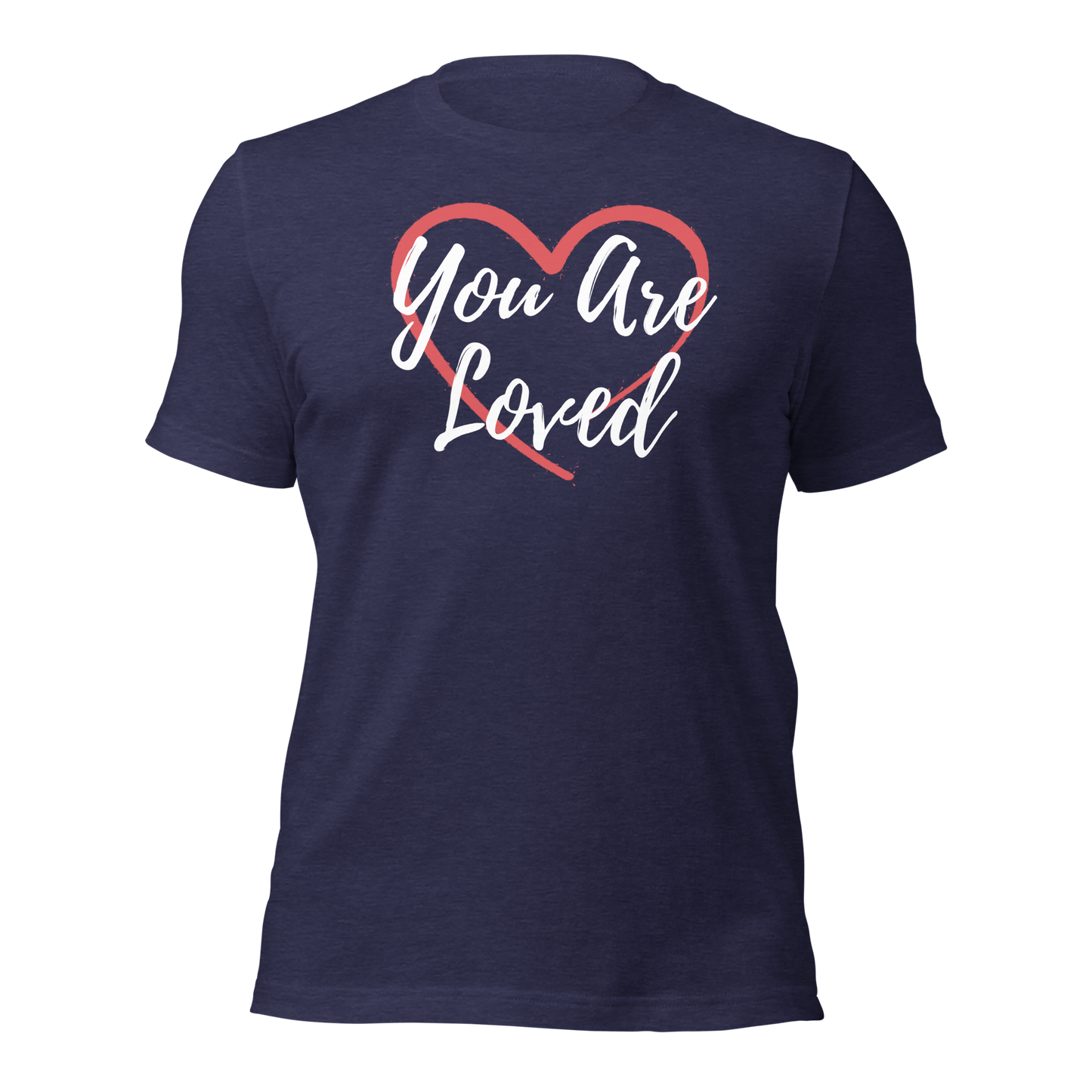 You Are Loved! T-Shirt