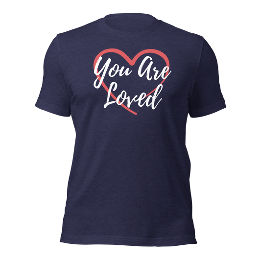 You Are Loved! T-Shirt