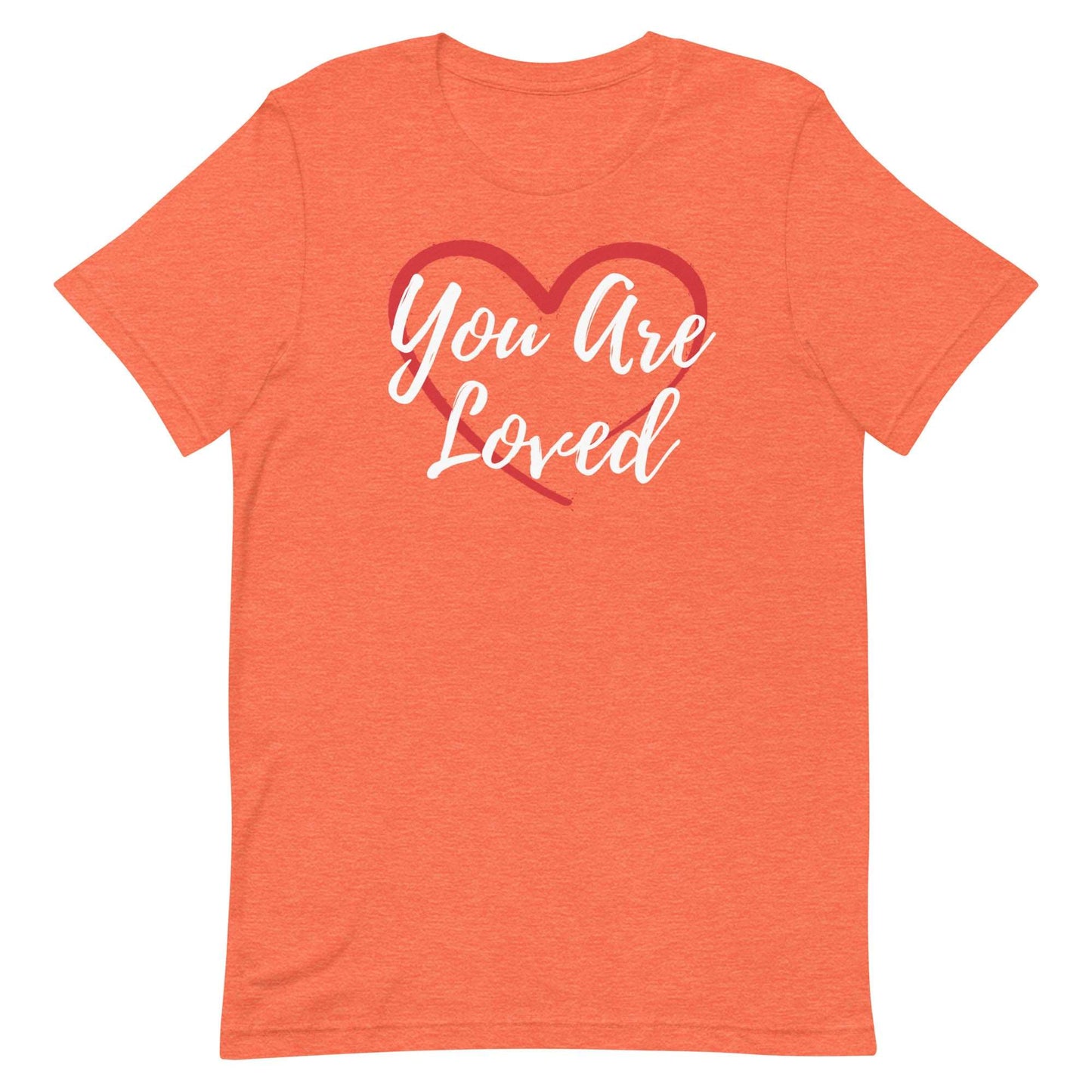 You Are Loved! T-Shirt