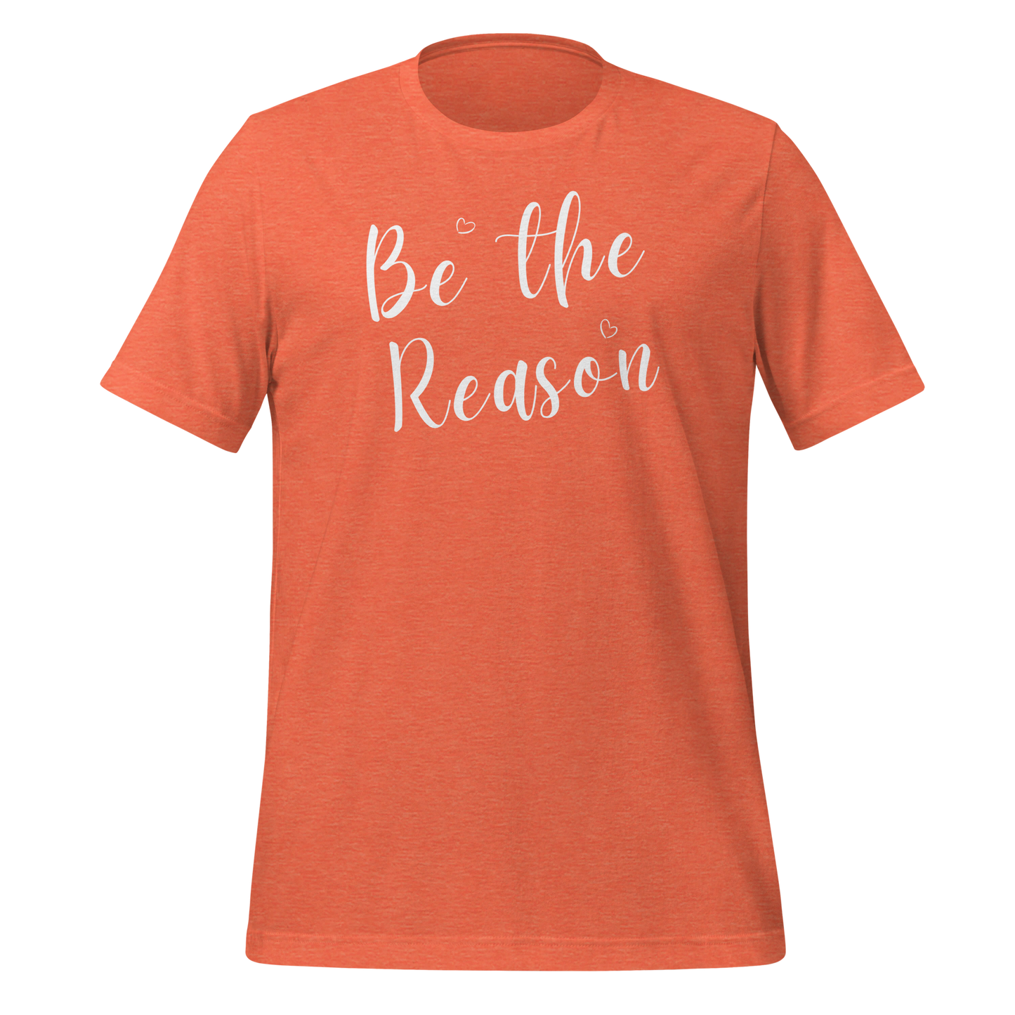 Be the Reason! Unisex T-shirt