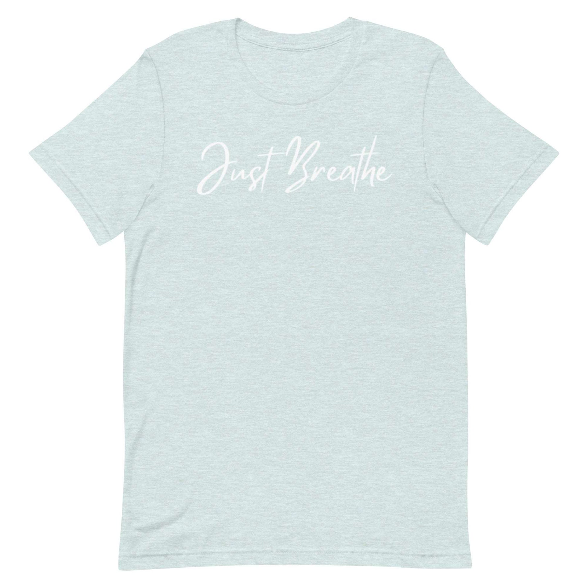Just Breathe. Unisex T-shirt