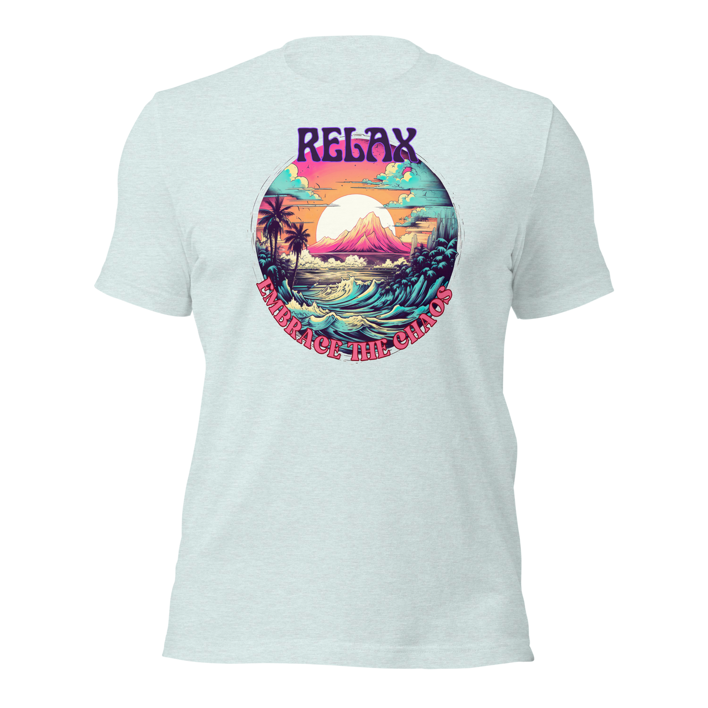 Relax, Embrace the Chaos. Unisex T-shirt