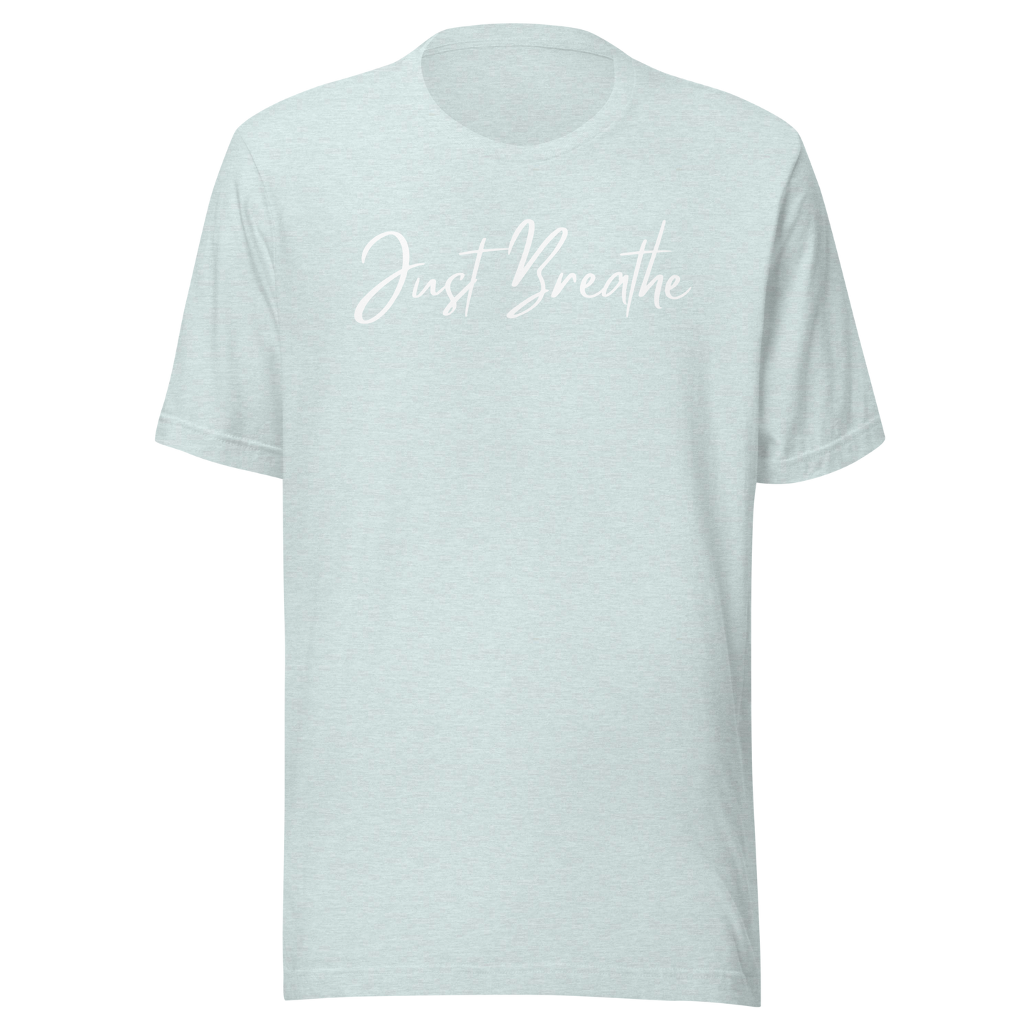 Just Breathe. Unisex T-shirt