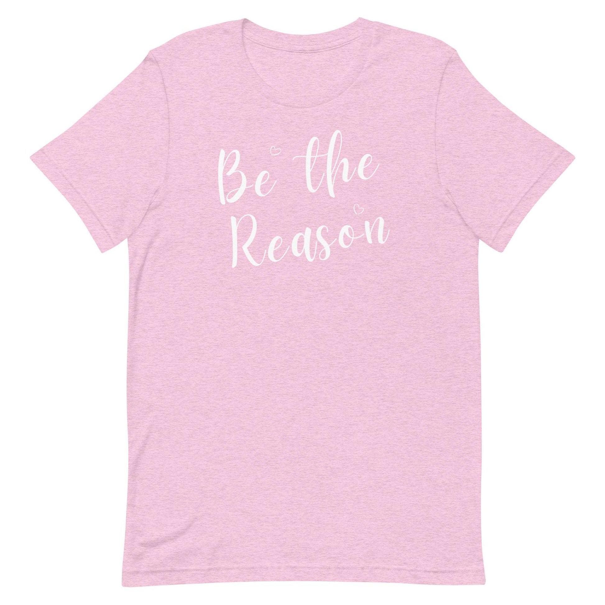 Be the Reason! Unisex T-shirt