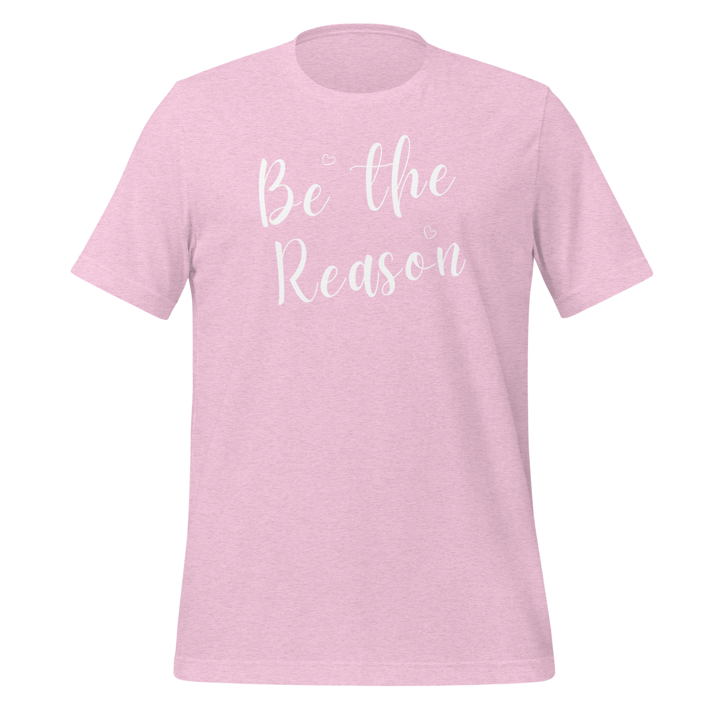 Be the Reason! Unisex T-shirt