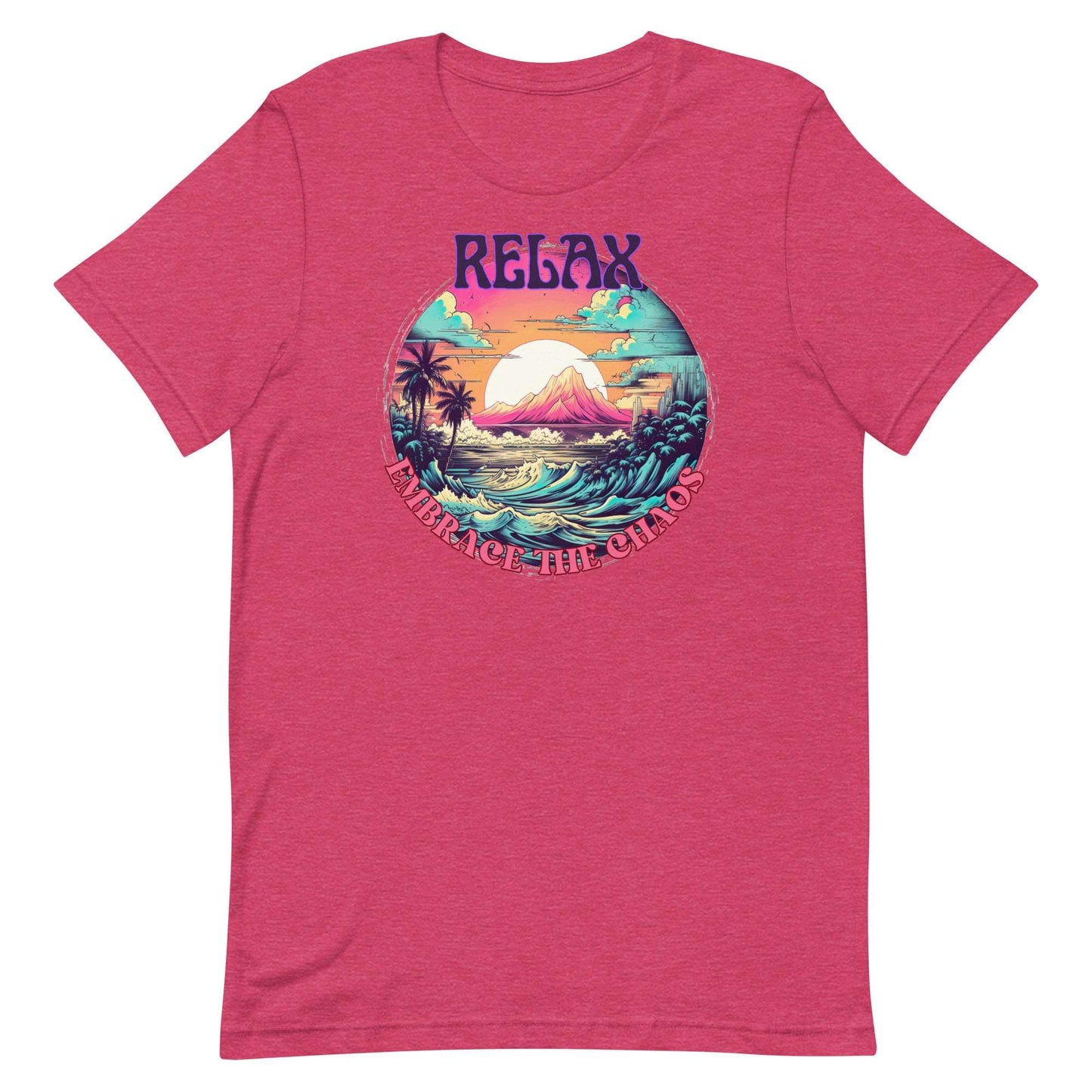 Relax, Embrace the Chaos. Unisex T-shirt