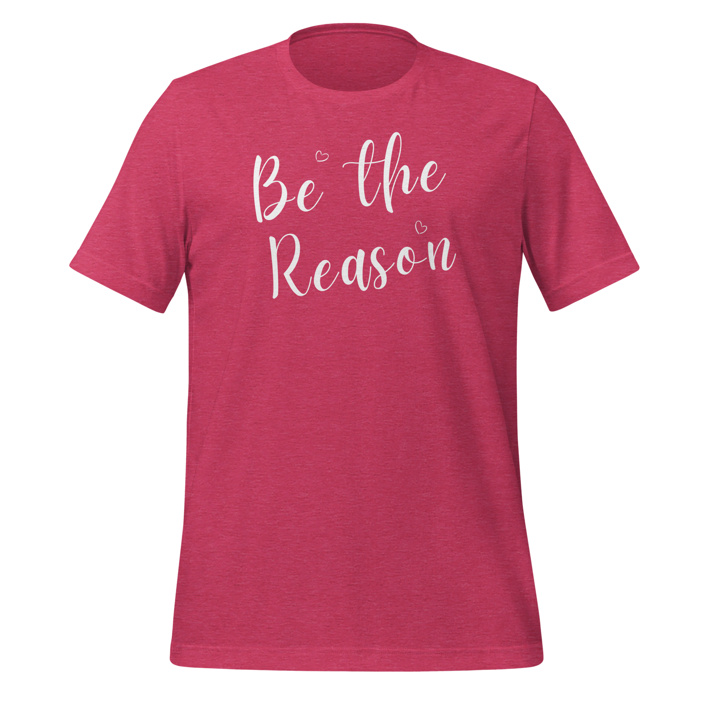 Be the Reason! Unisex T-shirt
