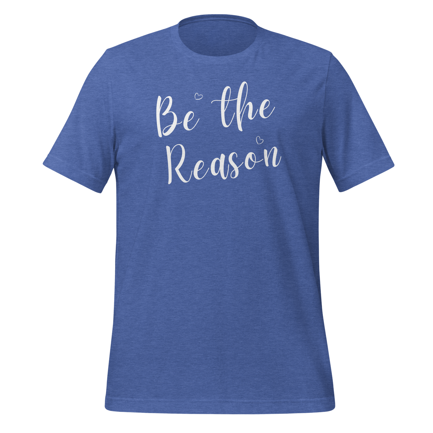 Be the Reason! Unisex T-shirt