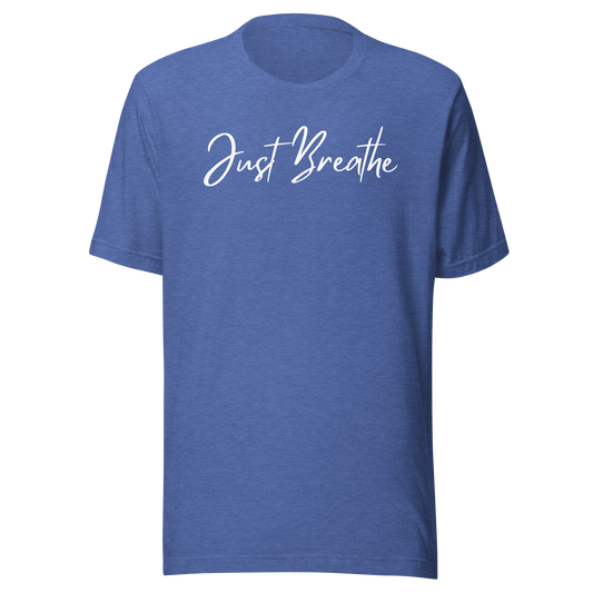 Just Breathe. Unisex T-shirt