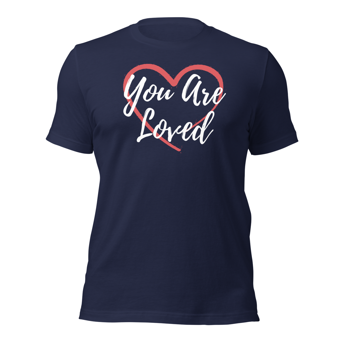 You Are Loved! T-Shirt