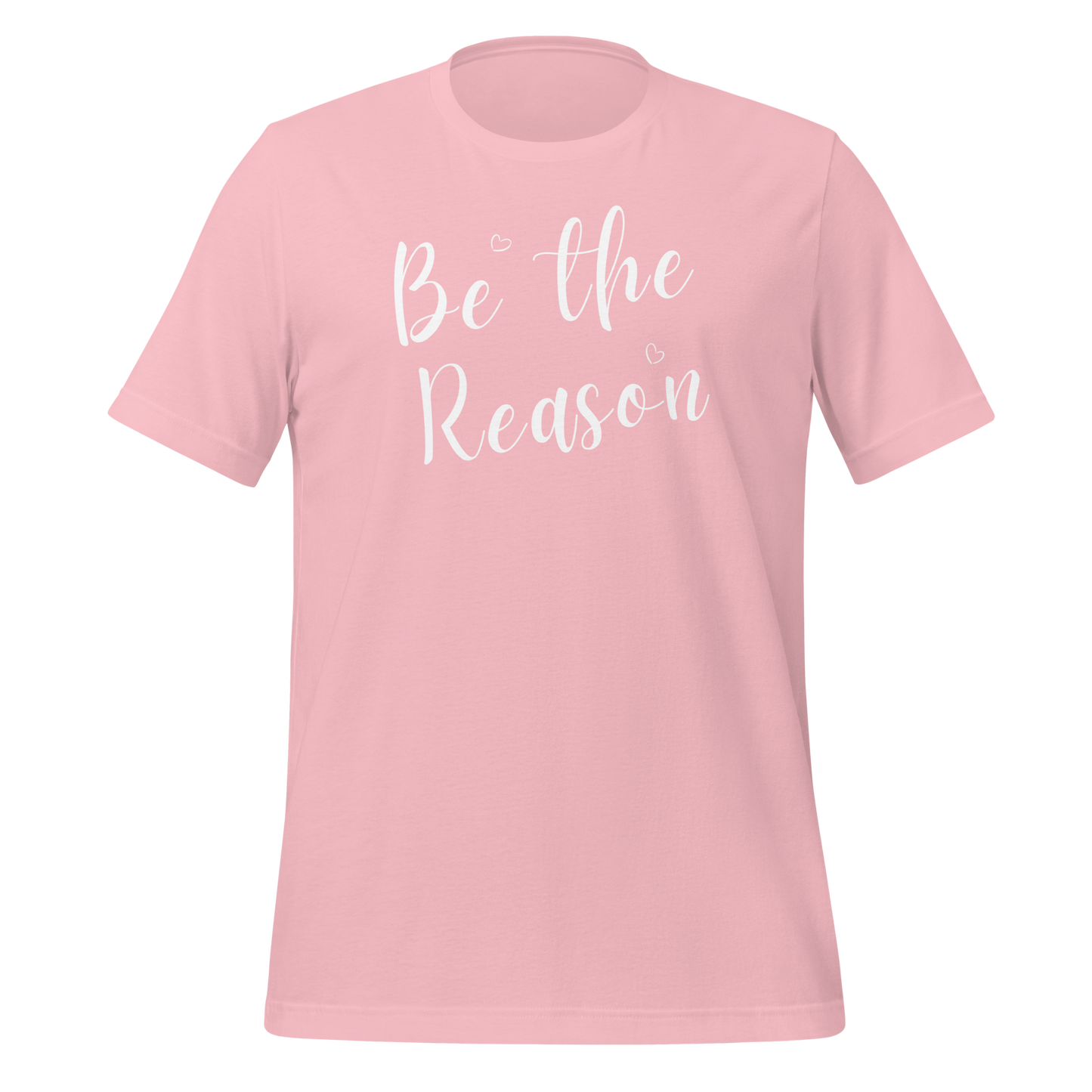 Be the Reason! Unisex T-shirt