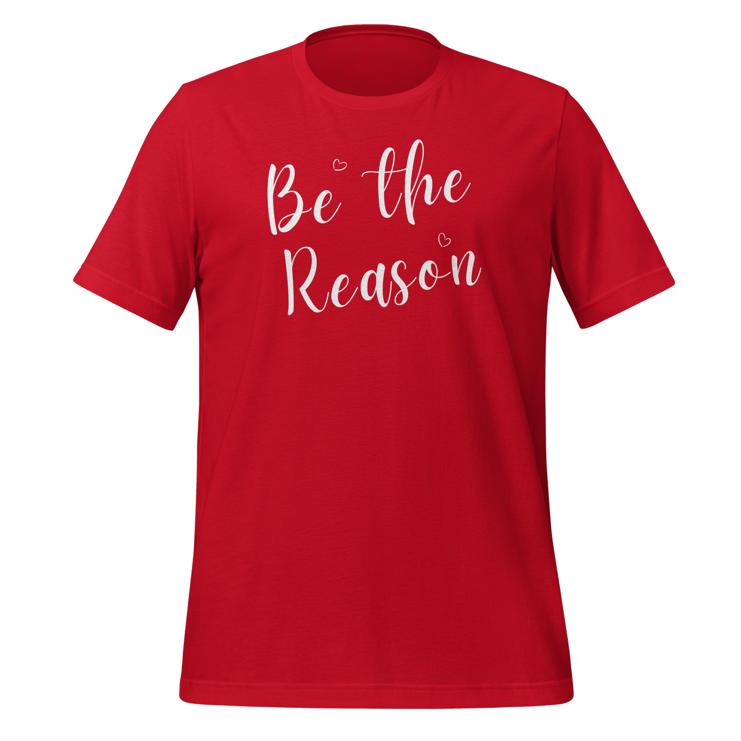 Be the Reason! Unisex T-shirt