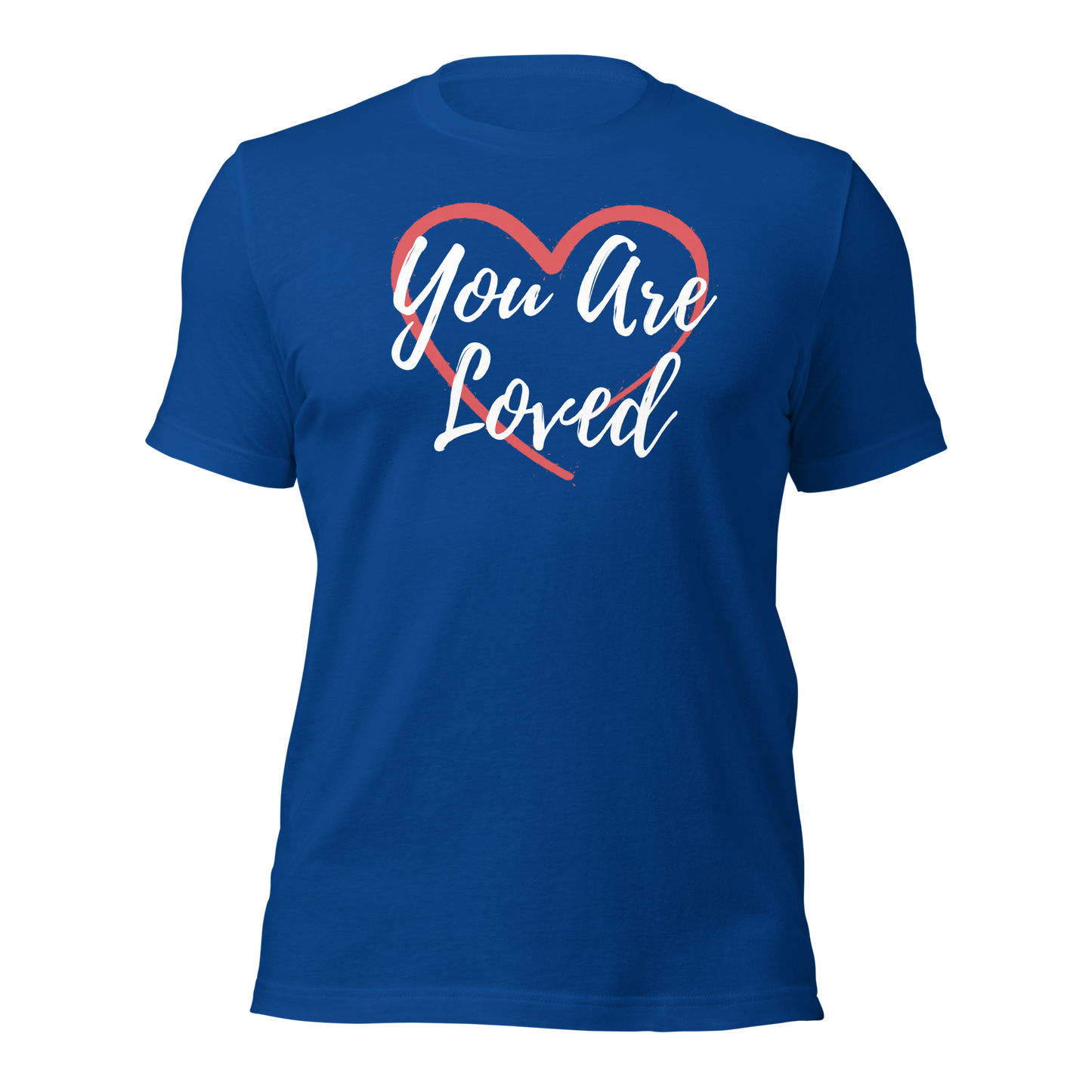 You Are Loved! T-Shirt